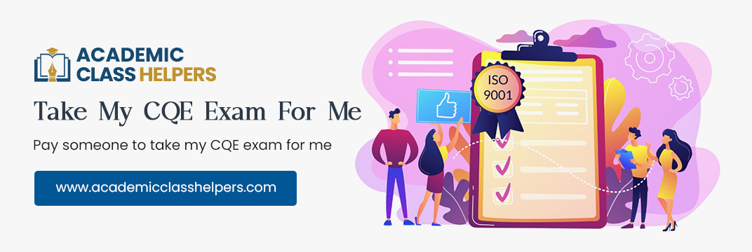 Take My CQE Exam For Me