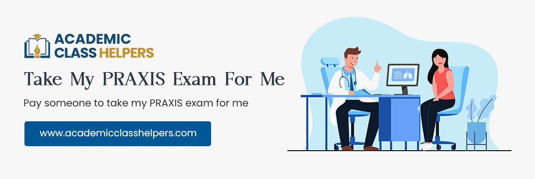 Take My PRAXIS Exam For Me