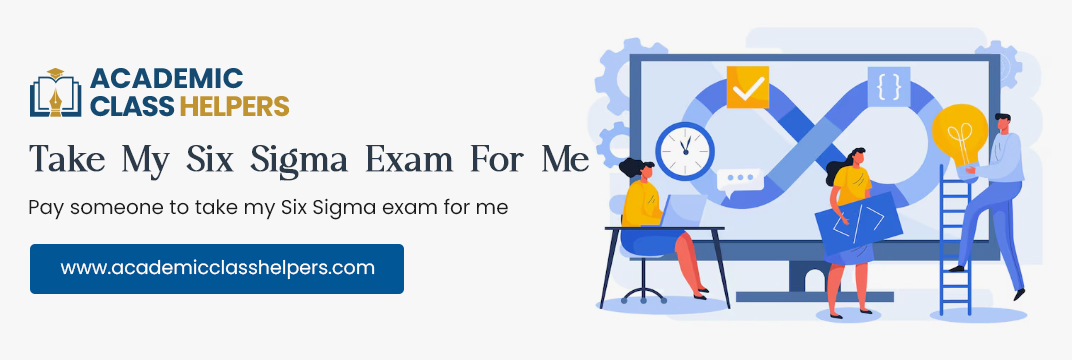 Take My SIX SIGMA Exam For Me