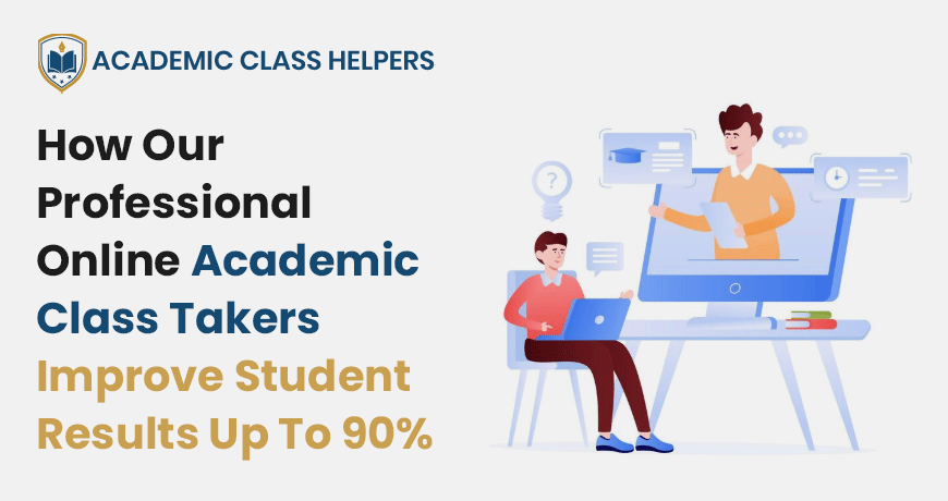 How Our Professional Online Academic Class Takers Improve Student Results Up To 90% How Our Professional Online Academic Class Takers Improve Student Results Up To 90%