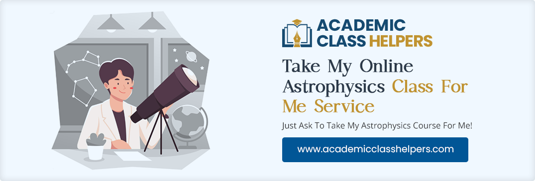 Take My Online Astrophysics Class For Me Service Take My Online Astrophysics Class For Me Service
