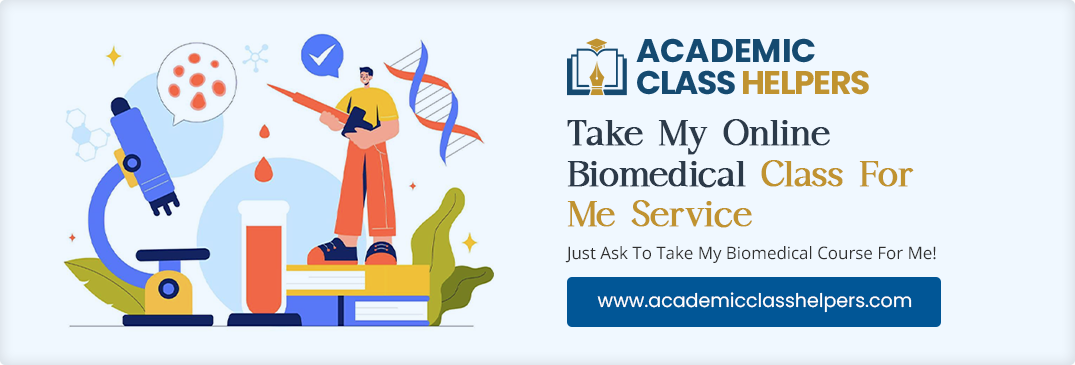Take My Online Biomedical Class For Me Service Take My Online Biomedical Class For Me Service