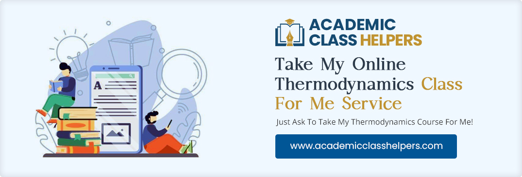 Take My Online Thermodynamics Class For Me Service